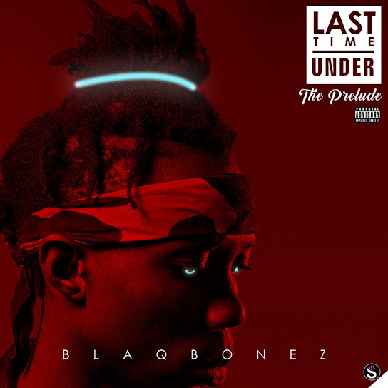 Blaqbonez - Last Time Under Album
