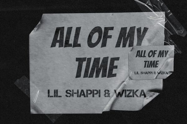 Lil Shappi – All Of My Time ft. Wizka