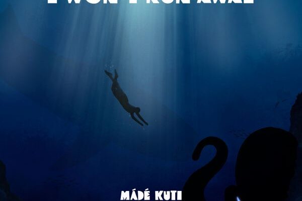 Mádé Kuti – I Won’t Run Away