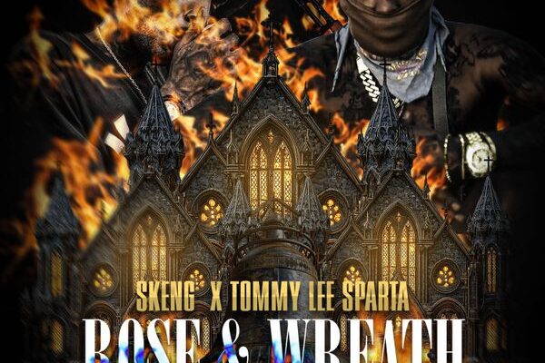 Skeng – Rose & Wreath ft. Tommy Lee Sparta