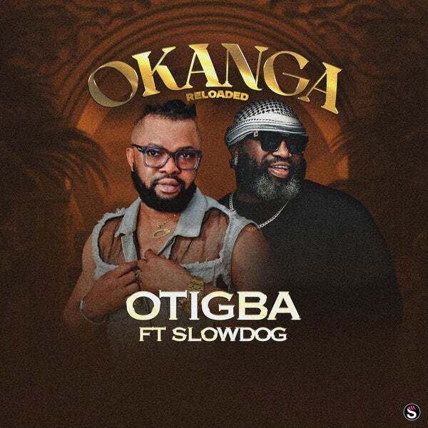 Otigba - Okanga Reloaded ft. SlowDg