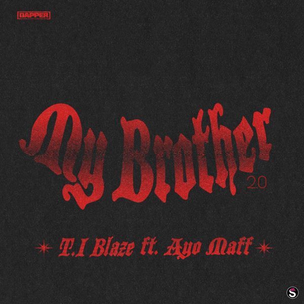 T.I Blaze - My Brother 2.0 ft. Ayo Maff
